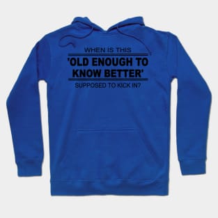 Old enough to know better Hoodie